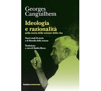 Ideologia e razionalità nella storia delle scienze della vita. Nuovi studi di storia e di filosofia delle scienze (Filosofia/scienza)
