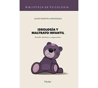 Ideología y maltrato infantil: Estudio histórico-comparativo (Biblioteca de Psicología)