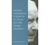 Ideología Y Racionalidad En La Historia De Las Ciencias De La Vida