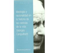 Ideología Y Racionalidad En La Historia De Las Ciencias De La Vida: Nuevos Estudios de Historia y de Filosofia de las Ciencias