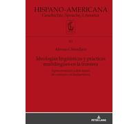Ideologías lingueísticas y prácticas multilinguees en la frontera: Aproximación a dos zonas de contacto en Sudamérica: 85 (Hispano-Americana)