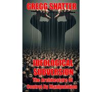 Ideological Subversion: The Architecture Of Control By Manipulation