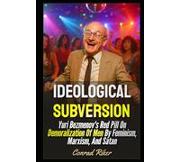 Ideological Subversion: Yuri Bezmenov's Red Pill On Demoralization Of Men By Feminism, Marxism, And Satan (Redpilled Progressive (satire))