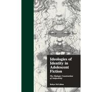 Ideologies of Identity in Adolescent Fiction: The Dialogic Construction of Subjectivity (Children's Literature and Culture)