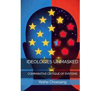 IDEOLOGIES UNMASKED: COMPARATIVE CRITIQUE OF SYSTEMS