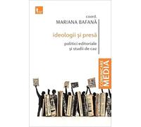 Ideologii si presa. Politici editoriale si studii de caz - Mariana Bafana, Comunicare media, Editie in limba romana