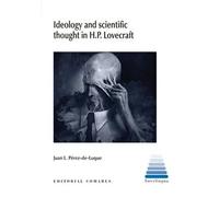 IDEOLOGY AND SCIENTIFIC THOUGHT IN H P LOVECRAFT | Juan L Perez De Luque