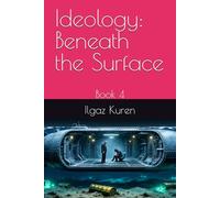 Ideology: Beneath the Surface: Book 4