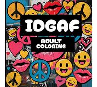 IDGAF ADULT COLORING: ADULT SWEAR WORDS COLORING BOOK