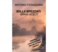 IDILLII SPEZZATI - BRANI SCELTI: Edizione a caratteri grandi per una lettura agevole