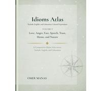 Idioms Atlas: Volume 2 - Love, Anger, Fate, Speech, Trust, Home, and Nature