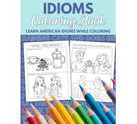 Idioms Coloring Book: Learn American Idioms While Coloring (English Language Arts Coloring Books)