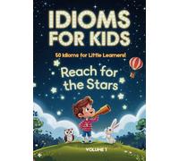 Idioms for Kids: 50 Idioms for Little Learners!