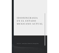 IDIOSINCRASIA EN EL ESTADO MEXICANO ACTUAL