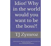 Idiot! Why in the world would you want to be the boss?!