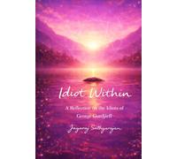 Idiot Within: A Reflection on the Idiots of George Gurdjieff (Remembering self)