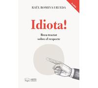 Idiota!: Breu tractat sobre el respecte: 136 (Monografies)