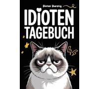 Idioten Tagebuch: Das Sammelalbum menschlicher Glanzleistungen - im Negativformat.