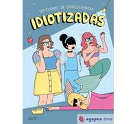 Idiotizadas: Un cuento de empoderhadas. NUEVO. ENVÍO URGENTE (Agapea)