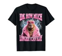 IDK How Much Longer I Can Slay Camiseta