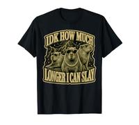 IDK How Much Longer I Can Slay - Capybara Camiseta