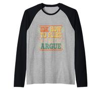 IDK How To Flirt But We Can Argue Citas para Solteros |- Camiseta Manga Raglan