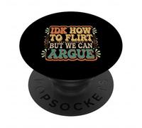 IDK How To Flirt But We Can Argue Citas para Solteros |- PopSockets PopGrip Adhesivo