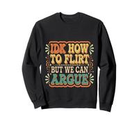 IDK How To Flirt But We Can Argue Citas para Solteros |- Sudadera