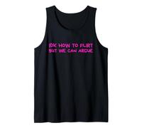 Idk How To Flirt But We Can Argue Funny Joke Humor Saying Camiseta sin Mangas