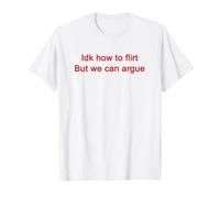 Idk How To Flirt But We Can Funny Camiseta