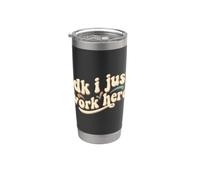 Idk I Just Work Here Divertido Sarcástico Empleado Trabajo Humor Vaso térmico de acero inoxidable de doble pared