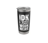 IDK I Just Work Here -Funny Dichos Sarcásticos Trabajo De Oficina Vaso térmico de acero inoxidable de doble pared