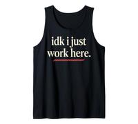 Idk I Just Work Here Funny Empleado Sarcasmo Oficina Humor Camiseta sin Mangas