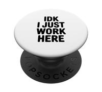 IDK I Just Work Here Humor de Oficina Divertido PopSockets PopGrip Adhesivo