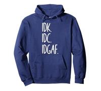 Idk Idc Idgaf - No sé que no me importa broma divertida Sudadera con Capucha