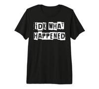 IDK Lo Que sucedió Camiseta Premium