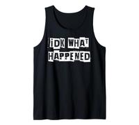 IDK Lo Que sucedió Camiseta sin Mangas