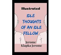Idle Thoughts of an Idle Fellow: Illustrated