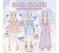 Idol Closet: K-Pop Fashion Coloring Book Featuring Stylish Doll Characters with Stage Outfits, Trendy Streetwear, and Designer Accessories for Adults and Teens Relaxation