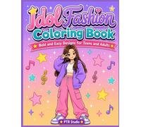 Idol Fashion Coloring Book: Bold and Easy Designs for Teens and Adults: 40 Cute, Simple, Stress-Free Coloring Pages Featuring Fashionable ... and Adults Who Love Idol Style and Fashion