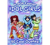 Idol Girls: Cute kpop fan coloring book about fashion that's not ai! Nice and fun cozy coloring gift for k pop kids & teens. Big bold and easy pages ... stuff for girls to wear on and off the stage!