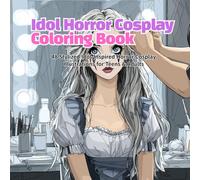 Idol Horror Cosplay Coloring Book: 48 Stylized Idol-Inspired Horror Cosplay Illustrations for Teens & Adults