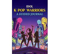 Idol K-Pop Warriors: A Guided Journal - For Demon Hunters and K-Pop fans. Colorful Vivid Anime Style; demon hunters gift