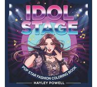 Idol Stage: Pop Star Fashion Coloring Book - 50 K-Pop Inspired Trendy Outfit Designs with Concert, Streetwear & Glam Looks - Variety of Stage ... Y2K Fashion for Adults (Anime Coloring Book)