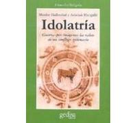 Idolatria: Guerras Por Imagenes Las Raices De Un Conflicto Milen Ario