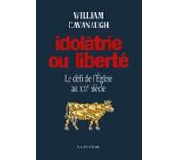 Idolâtrie Ou Liberté : Le Défi De Léglise Au Xxie Siècle (ebook)