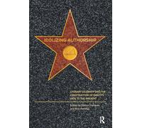 Idolizing Authorship: Literary Celebrity and the Construction of Identity, 1800 to the Present