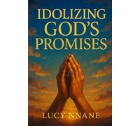 Idolizing God's Promises:When the Gift Replaces the Giver