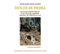 IDOLOS DE PIEDRA SANTUARIOS PREHISTORICOS | Javier María Navas Alonso