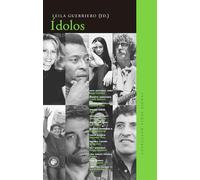Ídolos / Leila Guerriero (ed.) ; Juan Cristóbal Peña [and 12 others].